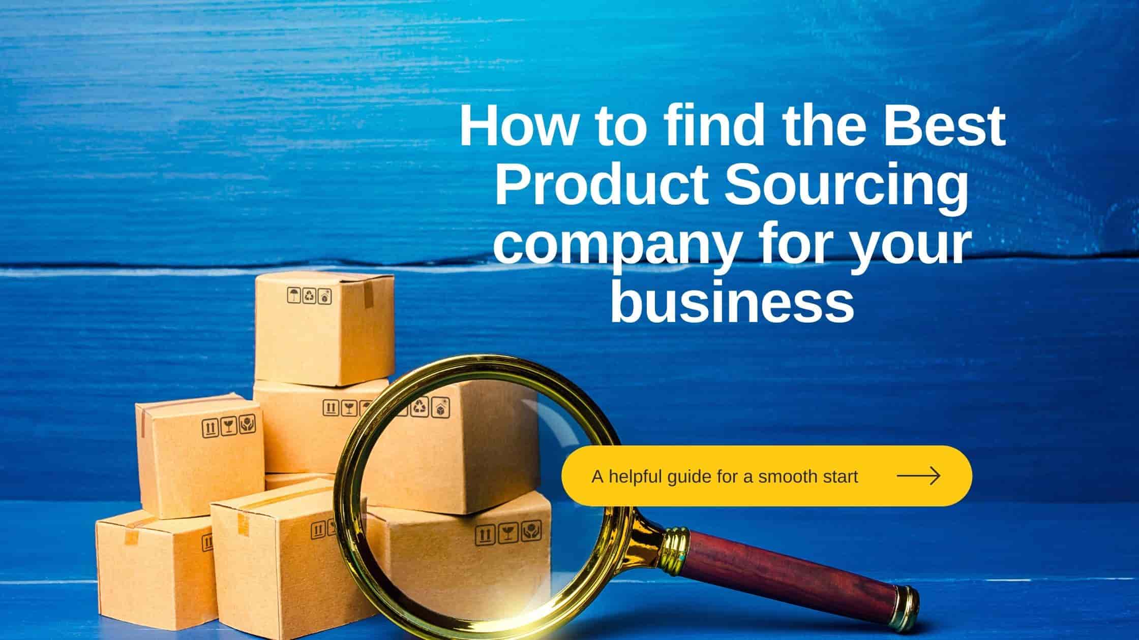 How to find the Best Product Sourcing company for your business